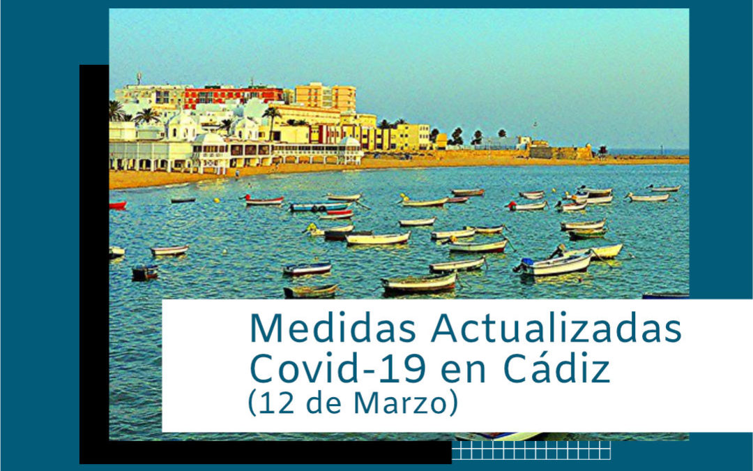 Medidas Covid-19 para Cádiz. (12 de marzo)